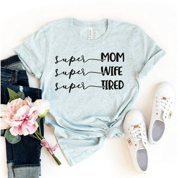 Super Mom Super Wife T-shirt Super Tired Shirt Working Mum Gift Mother's Day Tee Motherhood Shirts Women's Mama Top Mommy Tshirt