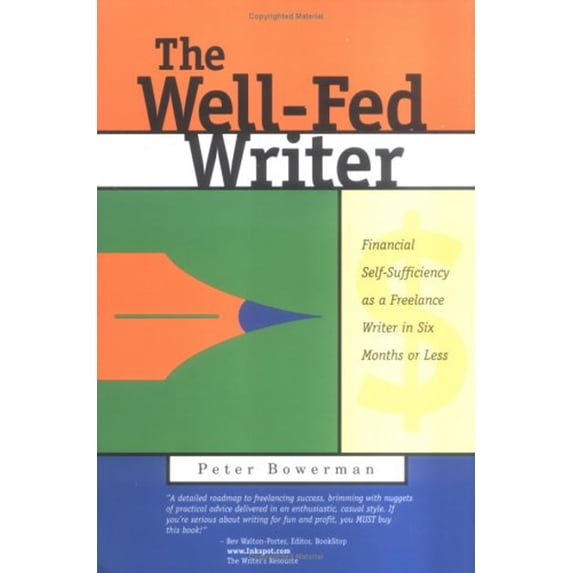 Pre-Owned The Well-Fed Writer: Financial Self-Sufficiency as a Freelance Writer in Six Months or Less (Paperback) 0967059844 9780967059846