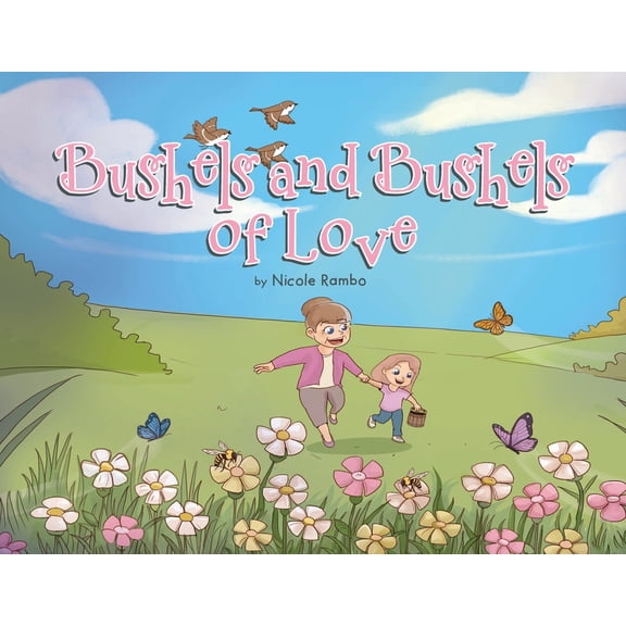 Bushels and Bushels of Love, (Paperback)