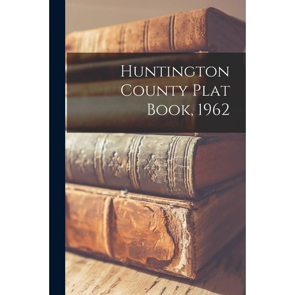 Huntington County Plat Book, 1962, (Paperback)