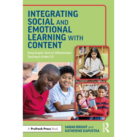 Integrating Social and Emotional Learning with Content: Using Graphic Texts for Differentiated Teaching in Grade 3-5 Cla, (Paperback)