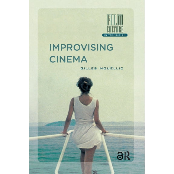 Film Culture in Transition Improvising Cinema, (Hardcover)