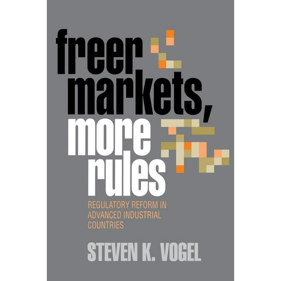 Cornell Studies in Political Economy Freer Markets, More Rules, (Hardcover)