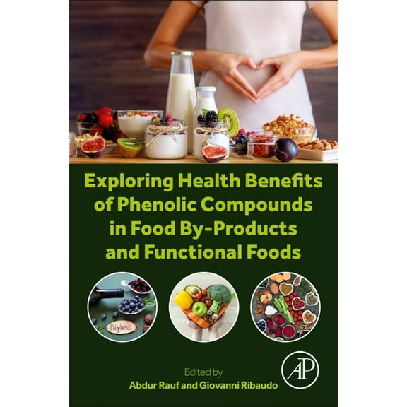 Exploring Health Benefits of Phenolic Compounds in Food By-Products and Functional Foods, (Paperback)