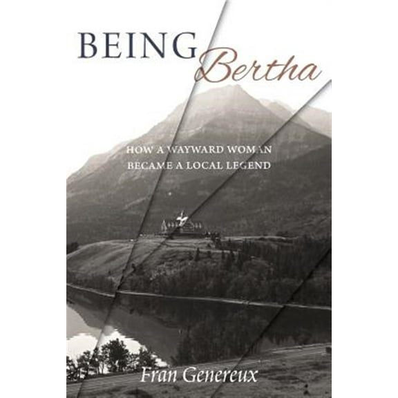 Being Bertha: How a Wayward Woman Became a Local Legend (Paperback)