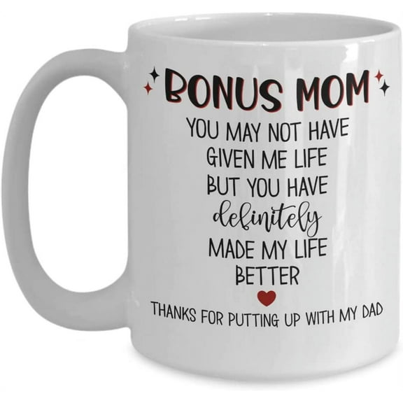 Bonus Mom Mug You May Not Have Given Me Life Thank You Appreciation Birthday Mothers Day Ideas for StepMom from Step Daughter Funny 11 or 15 oz White