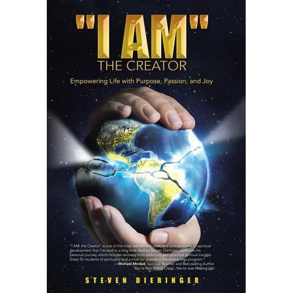 "I Am" the Creator: Empowering Life with Purpose, Passion, and Joy (Hardcover)