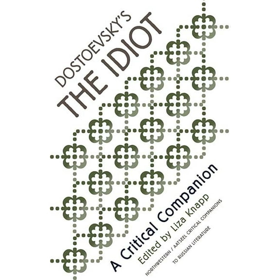 AATSEEL: Dostoevsky's "The Idiot" : A Critical Companion (Paperback)