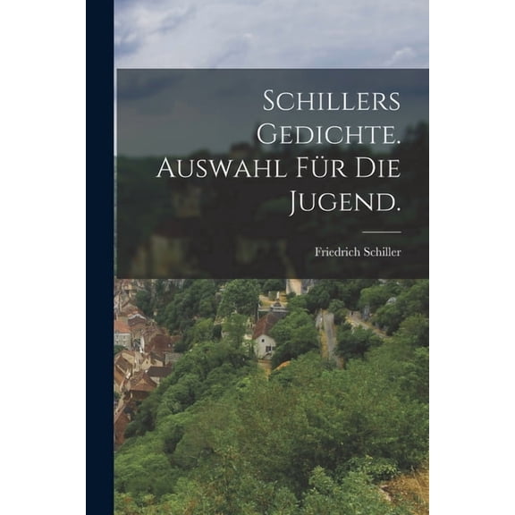 Schillers Gedichte. Auswahl für die Jugend., (Paperback)