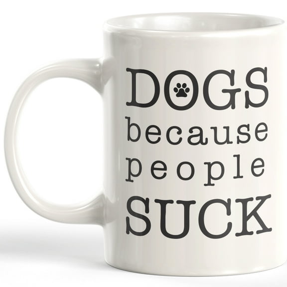 Dogs Because People Suck 11oz Plastic Coffee Mug