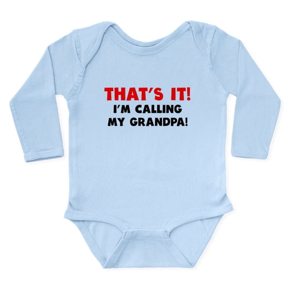 CafePress - Thats It Im Calling My Grandpa Body Suit - Long Sleeve Cotton Baby Bodysuit