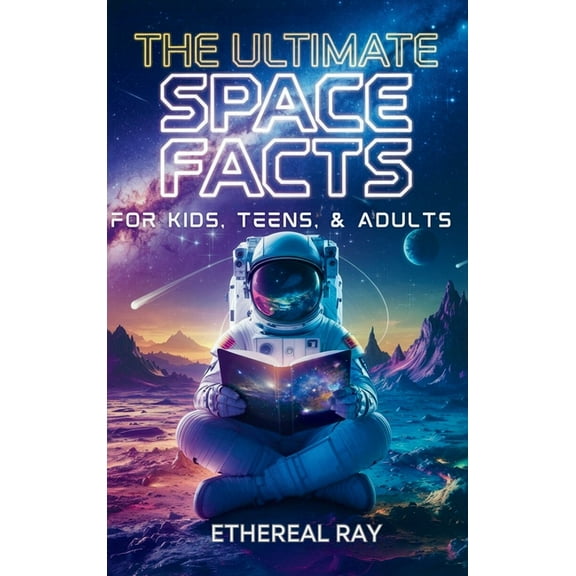 Eleven Books to Explore The Ultimate Space Facts for Kids, Teens, & Adults: Blast Off on a Journey Through the Cosmos and Discover Mind-Blowing , Book 4, (Hardcover)