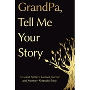 Fathers Day Gifts: Grandpa, Tell Me Your Story: A GrandFather's Guided Journal and Memory Keepsake Book (Hardcover)