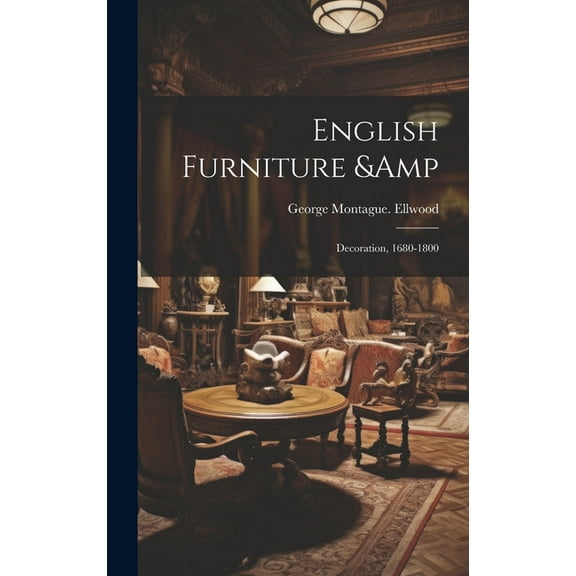 English Furniture & Decoration, 1680-1800 (Hardcover)