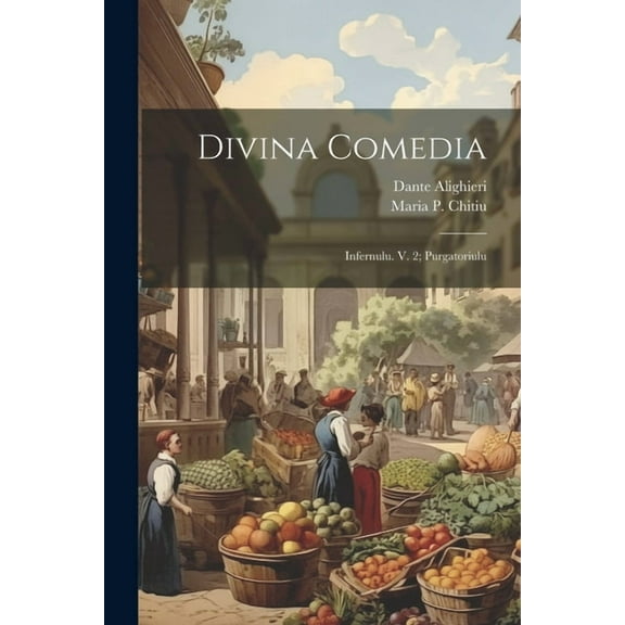 Divina Comedia: Infernulu. V. 2; Purgatoriulu (Paperback)