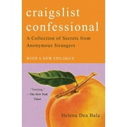 Craigslist Confessional : A Collection of Secrets from Anonymous Strangers (Paperback)