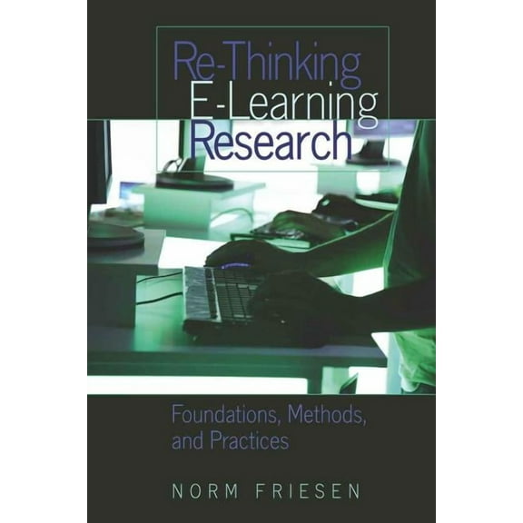 Counterpoints Re-Thinking E-Learning Research: Foundations, Methods, and Practices, Book 333, (Paperback)
