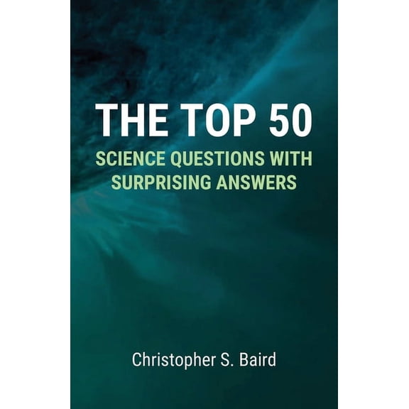 The Top 50 Science Questions with Surprising Answers, (Paperback)