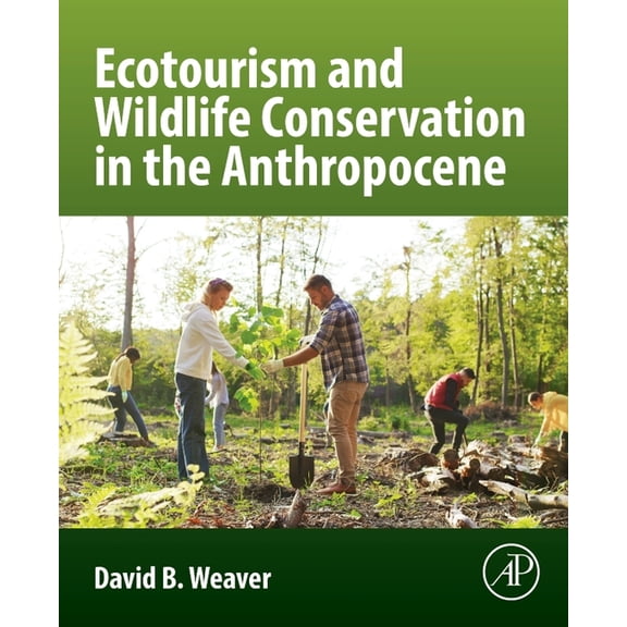 Ecotourism and Wildlife Conservation in the Anthropocene, (Paperback)