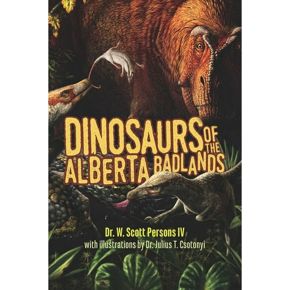 Dinosaurs of the Alberta Badlands, (Paperback)