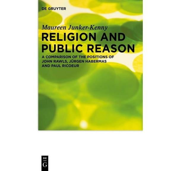 Praktische Theologie Im Wissenschaftsdis Religion and Public Reason: A Comparison of the Positions of John Rawls, JÃ¼rgen Habermas and Paul Ricoeur, Book 16, (Paperback)
