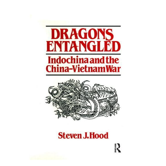 Dragons Entangled: Indochina and the China-Vietnam War, (Paperback)