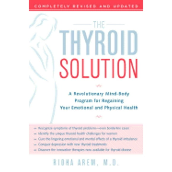 Pre-Owned The Thyroid Solution: A Revolutionary Mind-Body Program for Regaining Your Emotional and (Paperback 9780345496621) by Ridha Arem