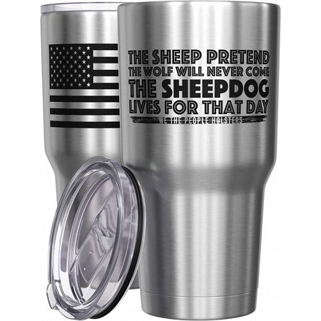 

- The Sheepdog Lives For That Day - Police Travel Coffee Mug - American Flag Coffee Travel Mug - Law Enforcement Tumbler - Double Insulated Tumbler - 30 oz