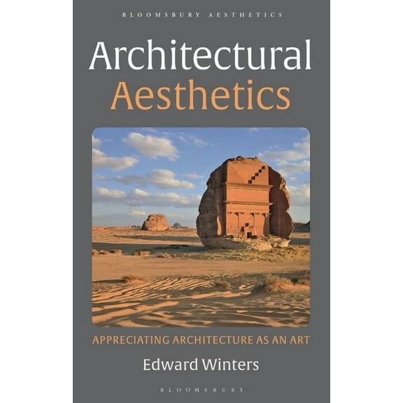 Bloomsbury Aesthetics Architectural Aesthetics: Appreciating Architecture as an Art, (Hardcover)