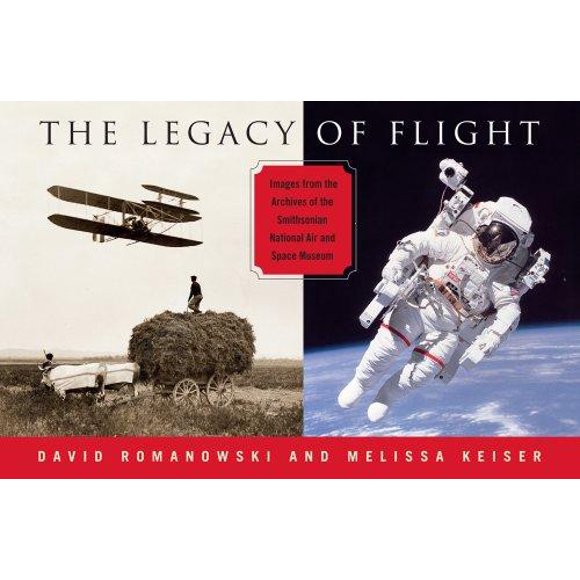 The Legacy of Flight: Images from the Archives of the Smithsonian National Air and Space Museum