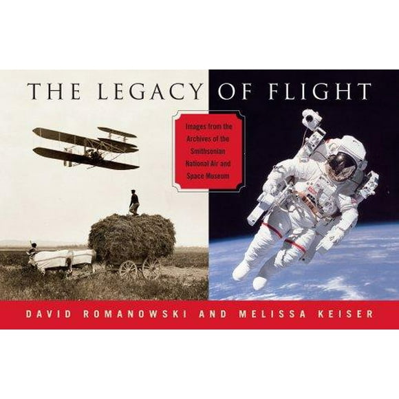 The Legacy of Flight: Images from the Archives of the Smithsonian National Air and Space Museum