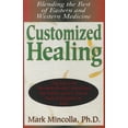 thumbnail image 1 of Pre-Owned Customized Healing: Blending the Best of Eastern and Western Medicine (Paperback) 1591202981 9781591202981, 1 of 2