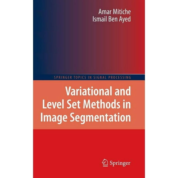 Springer Topics in Signal Processing Variational and Level Set Methods in Image Segmentation, Book 5, (Hardcover)