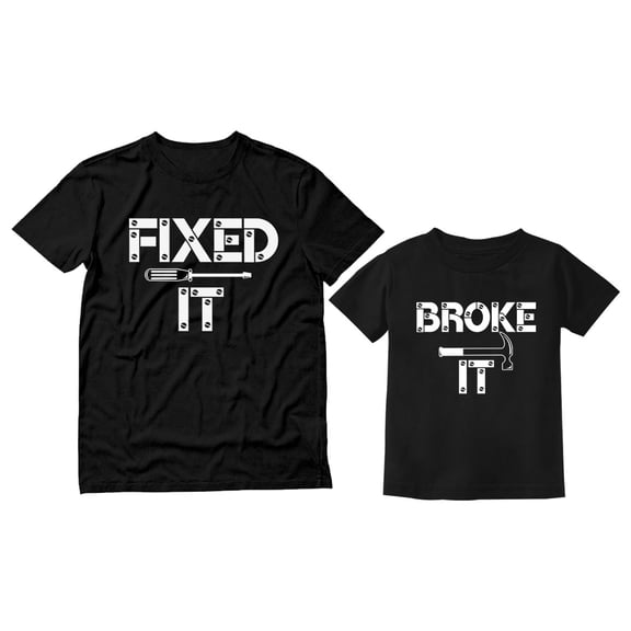 Fixed It and Broke It Outfit Set Funny Matching Dad and Son Daughter Shirts Dad Black X-Large / Toddler Black 2T