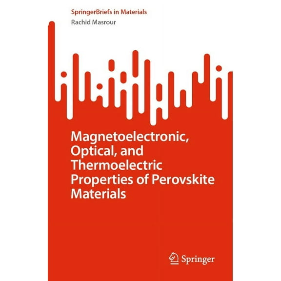 Springerbriefs in Materials Magnetoelectronic, Optical, and Thermoelectric Properties of Perovskite Materials, (Paperback)
