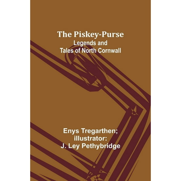 The Piskey-Purse: Legends and Tales of North Cornwall, (Paperback)