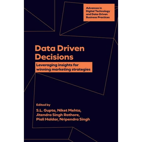 Advances in Digital Technology and Data- Data Driven Decisions: Leveraging Insights for Winning Marketing Strategies, (Hardcover)