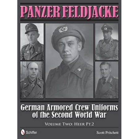 Panzer Feldjacke : German Armored Crew Uniforms of the Second World War, Vol.2: Heer PT.2.