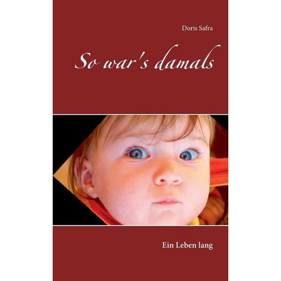 So war's damals: Ein Leben lang, (Paperback)