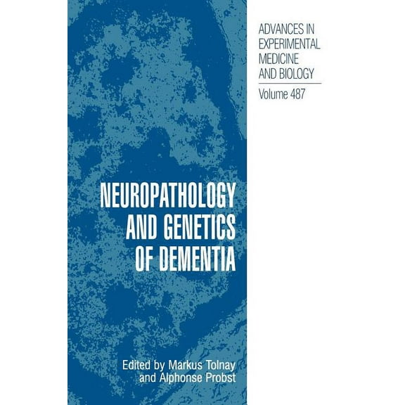 Advances in Experimental Medicine and Bi Neuropathology and Genetics of Dementia, Book 487, (Hardcover)