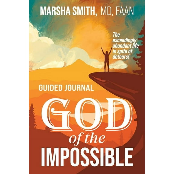 God of the Impossible Guided Journal: The exceedingly abundant life in spite of detours! (Paperback)