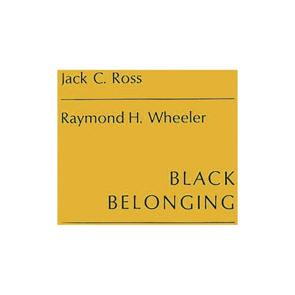 Controversies in Science Black Belonging: A Study of the Social Correlates of Work Relations among Negroes, (Hardcover)