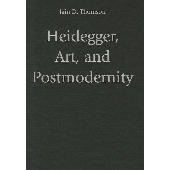 Heidegger, Art, and Postmodernity, (Hardcover)