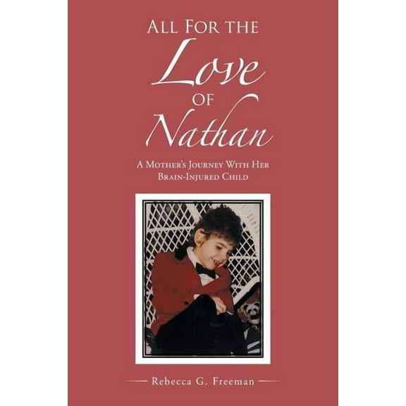 All For the Love of Nathan: A Mother's Journey With Her Brain-Injured Child, (Paperback)