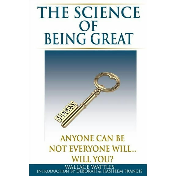 The Science of Being Great: Anyone Can Be, Not everyone will...Will YOU?, (Paperback)