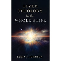 Lived Theology for the Whole of Life, (Hardcover)