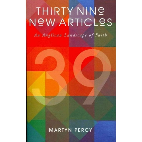 Thirty Nine New Articles: An Anglican Landscape of Faith (Paperback)