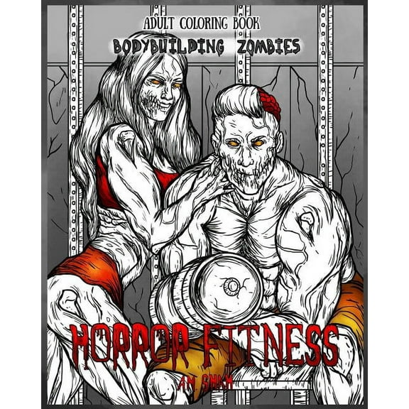 Horror Fitness Adult Coloring Book Horror Fitness: Bodybuilding Zombies, Book 1, (Paperback)
