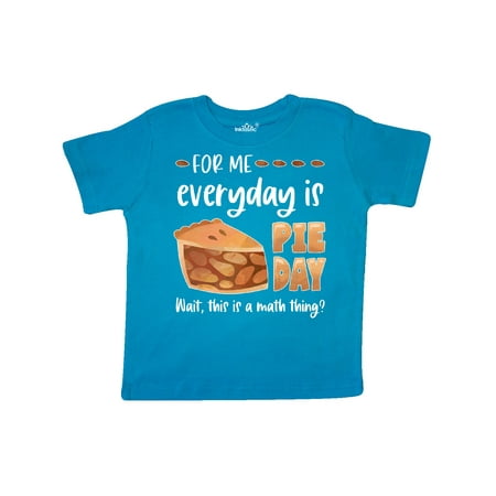 

Inktastic For Me Everyday is Pie Day Pi Day Humor Gift Toddler Boy or Toddler Girl T-Shirt