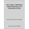 How Autism is Reshaping Special Education: The Unbundling of IDEA [Hardcover - Used]